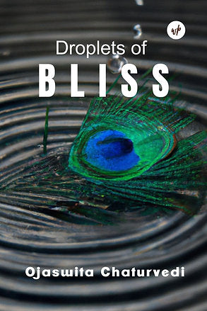 Droplets of Bliss